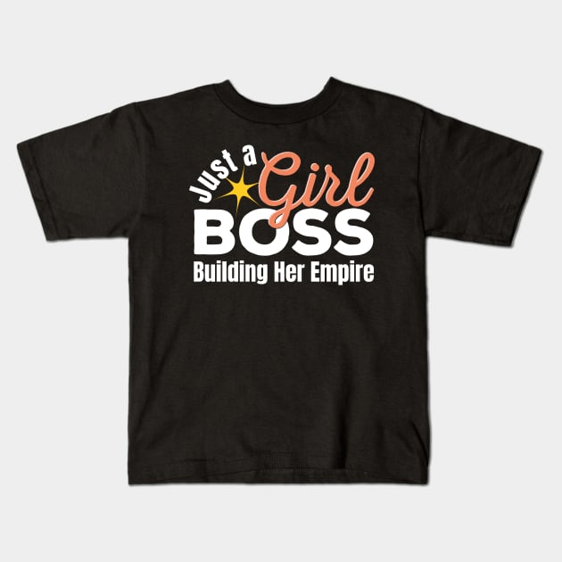 Just A Girl Boss Building Her Empire Kids T-Shirt by PlusAdore